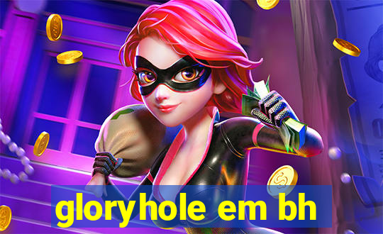 gloryhole em bh